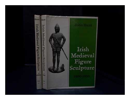 Hunt, John (1900-1976) - Irish medieval figure sculpture, 1200-1600 : a study of Irish tombs with notes on costume and armour / John Hunt, with assistance and contributions from Peter Harbison ; with photos ; by David H. Davison