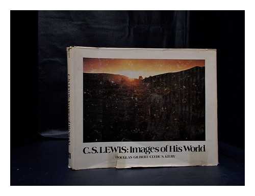 Gilbert, Douglas R. (1942-) - C.S. Lewis : images of his world / [photographed by] Douglas Gilbert. ; [text by] Clyde S. Kilby