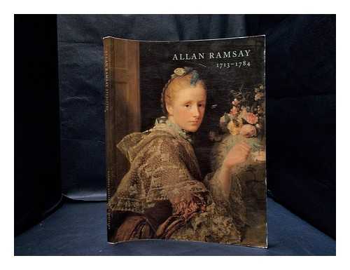 Smart, Alastair (1922-) - Allan Ramsay : 1713-1784 / [exhibition] organised by the Scottish National Portrait Gallery; selected and catalogued by Alastair Smart; edited by Duncan Thomson