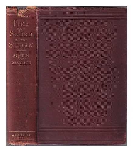 Slatin, Rudolf Carl Freiher von (1857-1932) - Fire and sword in the Sudan: a personal narrative of fighting and serving the Dervishes, 1879-1895
