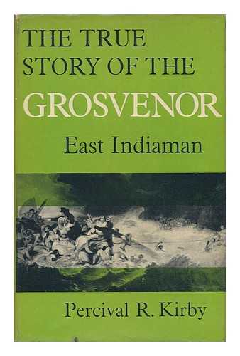 KIRBY, PERCIVAL R. - The True Story of the Grosvenor East Indiaman