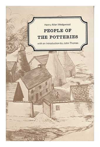 WEDGWOOD, HENRY ALLEN (1799-1885) - People of the Potteries; with an Introduction by John Thomas