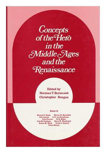 BURNS, NORMAN T. AND CHRISTOPHER REAGAN - RELATED NAME: STATE UNIVERSITY OF NEW YORK AT BINGHAMTON. CENTER FOR MEDIEVAL AND EARLY RENAISSANCE STUDIES - Concepts of the Hero in the Middle Ages and the Renaissance / Edited by Norman T. Burns and Christopher Reagan