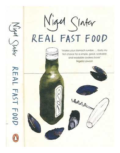 Slater, Nigel - Real fast food : 350 recipes ready-to-eat in 30 minutes / Nigel Slater