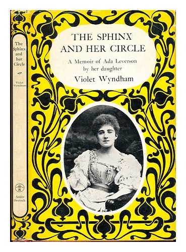 Wyndham, Violet. Leverson, Ada - The Sphinx and her circle : a biographical sketch of Ada Leverson, 1862-1933