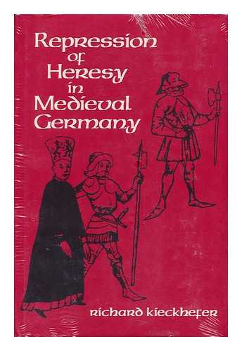 KIECKHEFER, RICHARD - Repression of Heresy in Medieval Germany / Richard Kieckhefer
