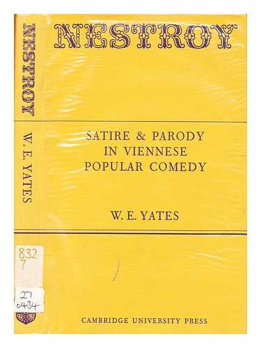 Yates, W. E. - Nestroy : satire and parody in Viennese popular comedy / [by] W. E. Yates