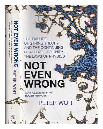 Woit, Peter - Not even wrong : speculating on the nature of the universe at the turn of the millennium / Peter Woit