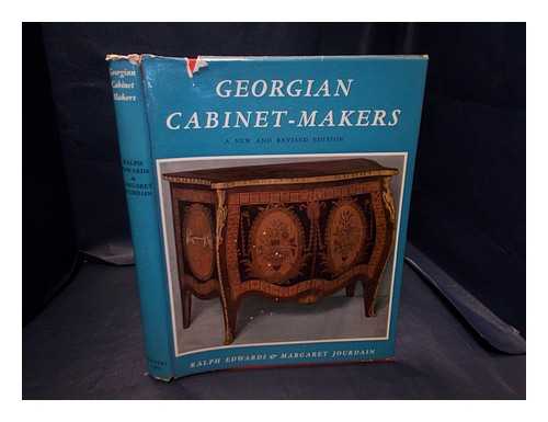 Edwards, Ralph. Jourdain, Margaret - Georgian Cabinet-Makers: c. 1700-1800: a new and revised edition by Ralph Edwrds and Margaret Jourdain