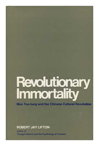 LIFTON, ROBERT JAY - Revolutionary Immortality - Mao-Tse Tung and the Chinese Cultural Revolution