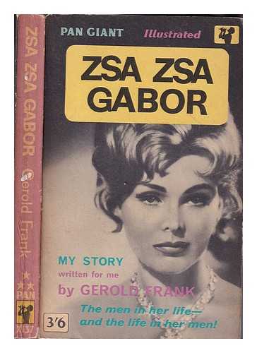 Gbor, Zsa Zsa. Frank, Gerold - Zsa Zsa Gbor : my story / written for me by Gerold Frank