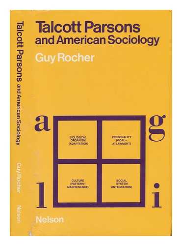 ROCHER, GUY - Talcott Parsons and American Sociology