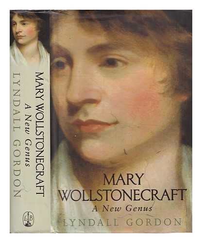 Gordon, Lyndall - Mary Wollstonecraft : a new genus / Lyndall Gordon