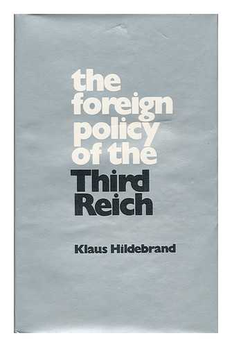 HILDEBRAND, KLAUS - The Foreign Policy of the Third Reich
