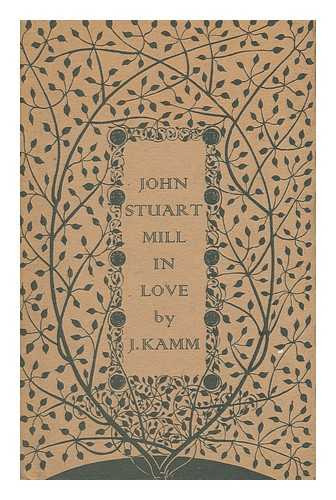 KAMM, J. - John Stuart Mill in Love