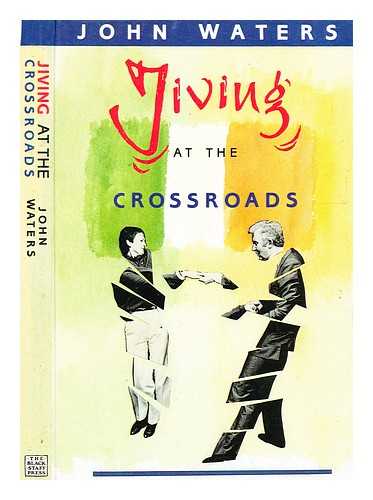 Waters, John - Jiving at the crossroads / John Waters