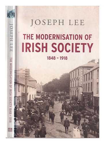 Lee, Joseph - The modernisation of Irish society, 1848-1918 / Joseph Lee
