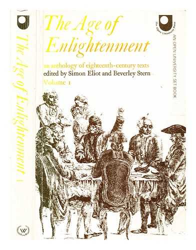 Eliot, Simon [editor]. Stern, Beverley [editor] - The age of enlightenment / : an anthology of eighteenth-century texts / Vol 1. edited by Simon Eliot and Beverley Stern