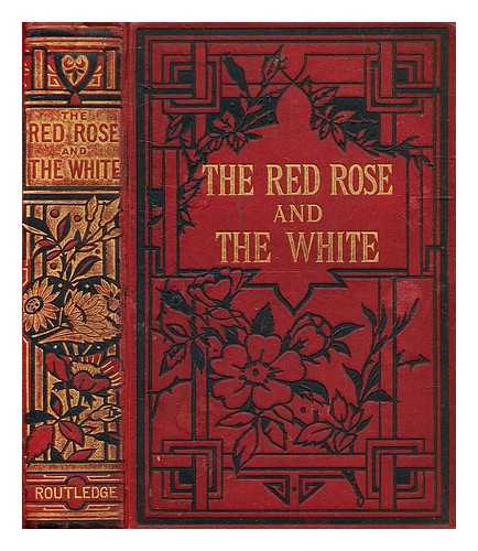 Adams, W. H. Davenport (William Henry Davenport) (1828-1891) - The red rose and the white : or the story of the fifty years' war between the Houses of York and Lancaster