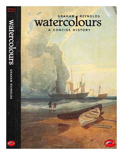 Reynolds, Graham - A concise of watercolours / [by] Graham Reynolds