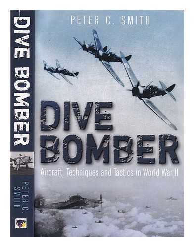 Smith, Peter C. (Peter Charles) - Dive bomber! : aircraft, technology, and tactics in World War II / Peter C. Smith