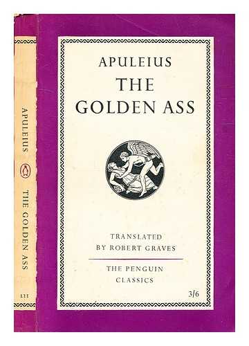 Apuleius. Graves, Robert [translator] - The transformations of Lucius : otherwise known as The golden ass, by Lucius Apuleius