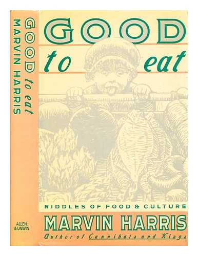 Harris, Marvin (b. 1927-) - Good to eat : riddles of food and culture / Marvin Harris