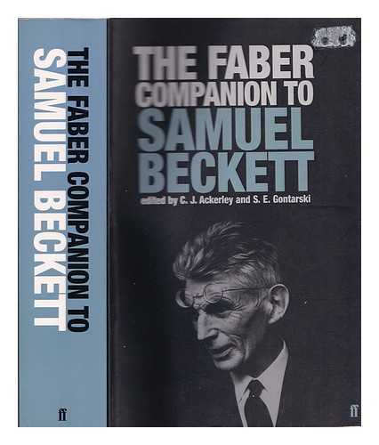 Ackerley, Chris (1947-) - The Faber companion to Samuel Beckett : a reader's guide to his works, life, and thought / edited by C.J. Ackerley and S.E. Gontarski