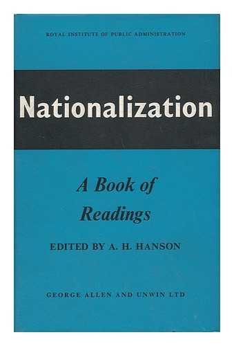 HANSON, ALBERT HENRY, ED. - Nationalization : a Book of Readings.