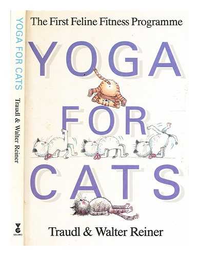 Reiner, Traudl. Reiner, Walter - Yoga for cats / Traudl & Walter Reiner