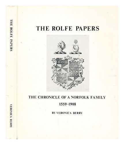 Berry, Veronica - The Rolfe papers : the chronicle of a Norfolk family, 1559-1908