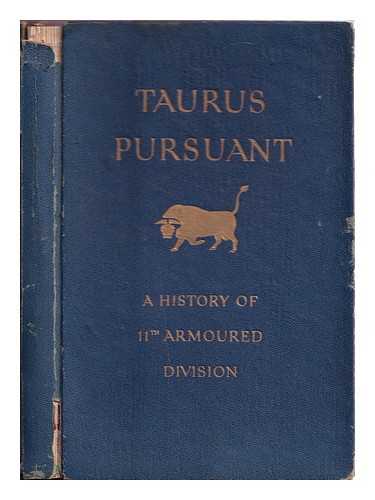 P., E. W. I - Taurus pursuant : a history of 11th armoured division