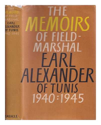 Alexander, Harold Rupert Leofric George Alexander (1891-1969) - The Alexander memoirs, 1940-1945 / Earl Alexander of Tunis ; foreword by Shane Alexander ; introduction by James Holland