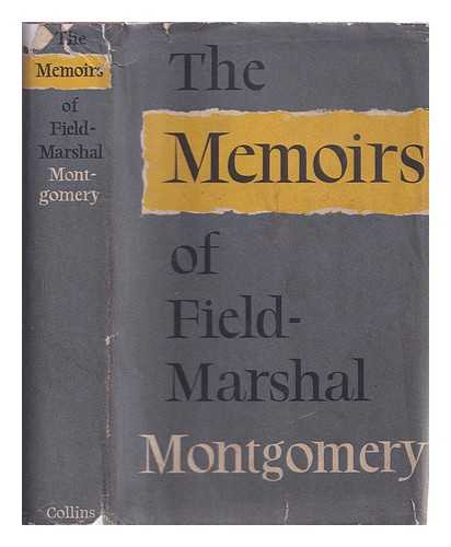 Montgomery of Alamein, Bernard Law Montgomery Viscount (1887-1976) - The memoirs of Field-Marshal the Viscount Montgomery of Alamein