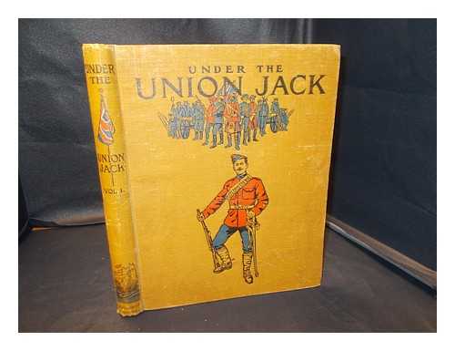 George Newnes, Limited - Under the Union Jack (published weekly) : descriptive and illustrative of the campaign in South Africa. The Second Boer War: vol. I