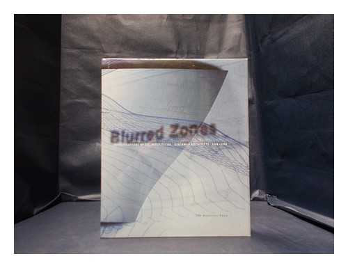 Eisenman, Peter - Blurred zones: investigations of the interstitial; Eisenman Architects, 1988-1998 / with essays by Andrew Benjamin