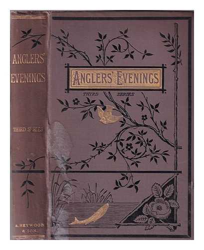 Manchester Anglers' Association - Anglers' evenings: papers by members of the Manchester Anglers' Association : third series