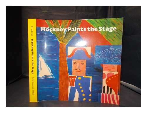 Friedman, M. Arts Council of Great Britain - Hockney paints the stage