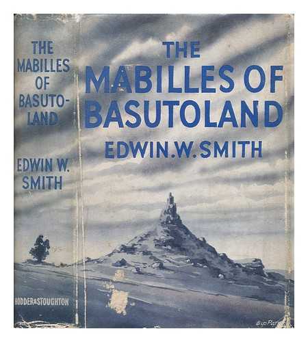 SMITH, EDWIN WILLIAM (1876-1957) - The Mabilles of Basutoland