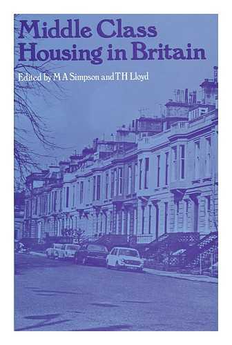 SIMPSON, M. A. LLOYD, TERRENCE HENRY (1937-) - Middle Class Housing in Britain / Edited by M. A. Simpson and T. H. Lloyd.