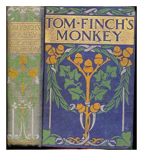 Hutcheson, John Conroy - Tom Finch's monkey : and how he dined with the admiral : and other yarns