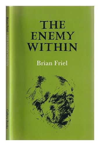 Friel, Brian (1929-) - The enemy within / Brian Friel