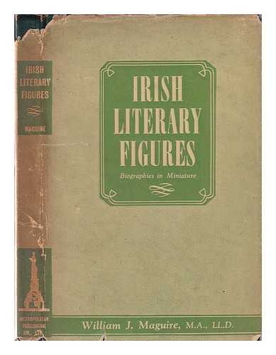 Maguire, William Joseph - Irish literary figures: biographies in miniature ...
