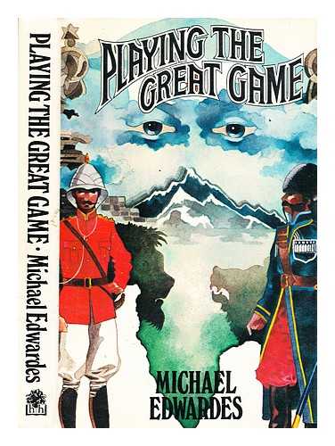 Edwardes, Michael - Playing the great game : a Victorian cold war / [by] Michael Edwardes