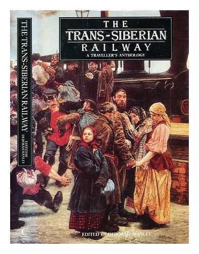Manley, Deborah - The Trans-Siberian Railway : a traveller's anthology / foreword by Christopher Portway ; edited by Deborah Manley