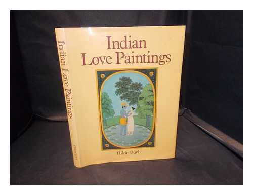 Bach, Hilde - Indian love paintings / Hilde Bach