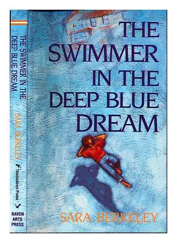 Berkeley, Sara (1967-) - The swimmer in the deep blue dream / Sara Berkeley