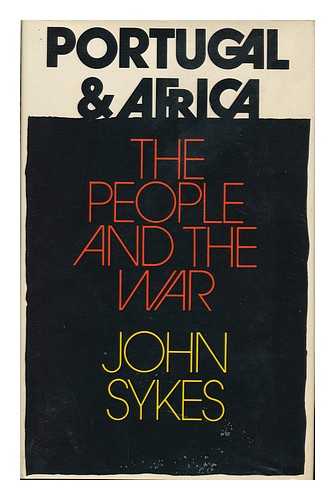 SYKES, JOHN - Portugal and Africa - the People and the War