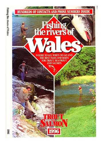 O'Reilly, Pat [editor] - Fishing the rivers of Wales : where to go, when to go and the best flies and baits for trout, sea-trout and salmon.
