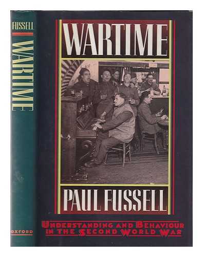 Fussell, Paul (1924-2012) - Wartime: understanding and behavior in the Second World War / Paul Fussell